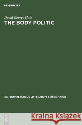 The Body Politic: A political metaphor in Renaissance English literature David George Hale 9783112415139 De Gruyter - książka