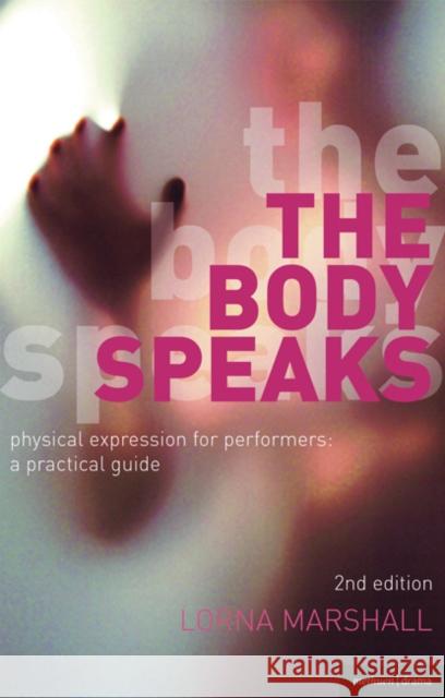 The Body Speaks : Performance and Physical Expression Lorna Marshall 9781408106822  - książka