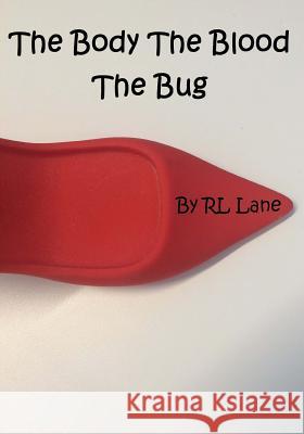 The Body The Blood The Bug Lane, Rl 9781523255887 Createspace Independent Publishing Platform - książka