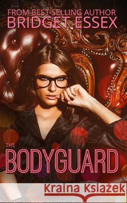 The Bodyguard Bridget Essex 9781722917692 Createspace Independent Publishing Platform - książka
