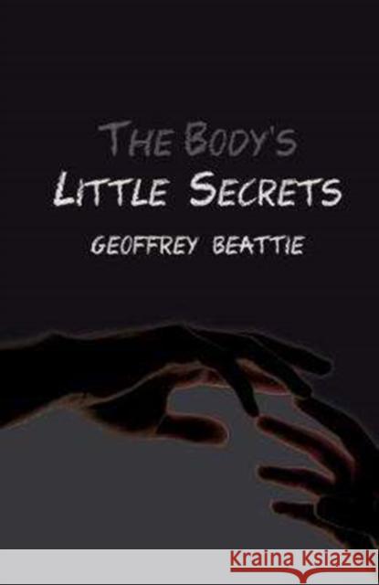 The Body's Little Secrets: A Novel Beattie, Geoffrey 9781783341047 Gibson Square Books Ltd - książka