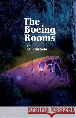 The Boeing Rooms Ash Hurtado 9781088071434 Thurston Howl Publications - książka