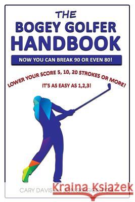 The Bogey Golfer Handbook Cary Davis Jon Skagg Bryan Short 9781977818690 Createspace Independent Publishing Platform - książka