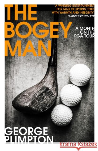 The Bogey Man: A Month on the PGA Tour George Plimpton 9780224100267 Vintage Publishing - książka