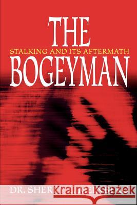 The Bogeyman: Stalking and Its Aftermath Meinberg, Sherry L. 9780595262717 iUniverse - książka