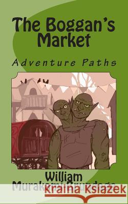 The Boggan's Market: Adventure Paths William Murakami-Brundage Christy Richards 9781480152113 Createspace - książka