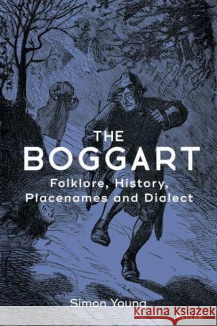 The Boggart: Folklore, History, Place-names and Dialect Young, Simon 9781905816903 University of Exeter Press - książka