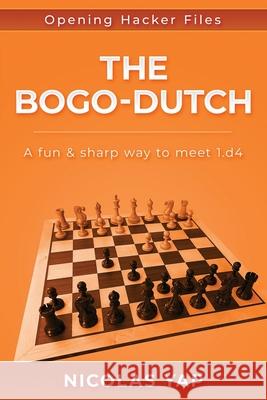 The Bogo-Dutch: A fun & dynamic way to meet 1.d4 Carsten Hansen Nicol?s Yap 9788793812802 Carstenchess - książka