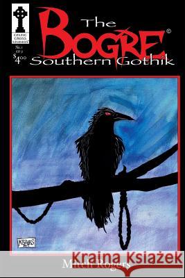 The Bogre: Southern Gothik #1 Mitch Rogers 9781983939426 Createspace Independent Publishing Platform - książka