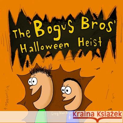 The Bogus Bros' Halloween Heist Craig Alan Argo 9781968860004 Craig Alan Argo - książka