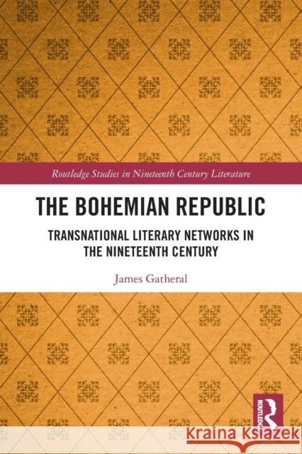 The Bohemian Republic: Transnational Literary Networks in the Nineteenth Century  9780367630034 Routledge - książka