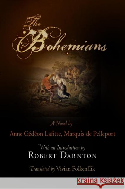 The Bohemians Anne Gedeon Lafitte Pelleport Vivian Folkenflik Robert Darnton 9780812221756 University of Pennsylvania Press - książka