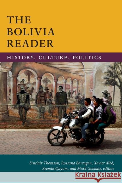 The Bolivia Reader: History, Culture, Politics Sinclair Thomson Rossana Barraga Xavier Albo 9780822371526 Duke University Press - książka