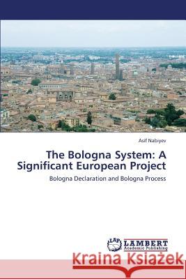 The Bologna System: A Significant European Project Nabiyev Asif 9783659428135 LAP Lambert Academic Publishing - książka