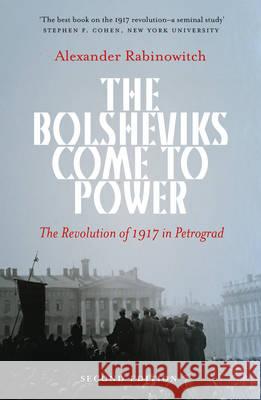The Bolsheviks Come to Power: The Revolution of 1917 in Petrograd Alexander Rabinowitch   9780745399997 Pluto Press - książka