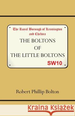 The Boltons of The Little Boltons Bolton, Robert Philip 9780473194888 Robert Philip Bolton - książka