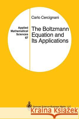 The Boltzmann Equation and Its Applications Carlo Cercignani 9781461269953 Springer - książka