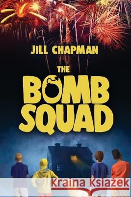 The Bomb Squad Jill Chapman 9781649493972 Elk Lake Publishing Inc - książka