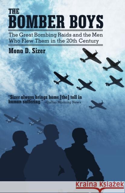 The Bomber Boys: The Great Bombing Raids and the Men Who Flew Them in the 20th Century Sizer, Mona D. 9781475967081 iUniverse.com - książka