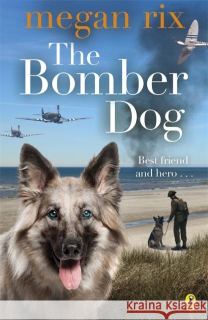 The Bomber Dog Megan Rix 9780141347899 Penguin Random House Children's UK - książka