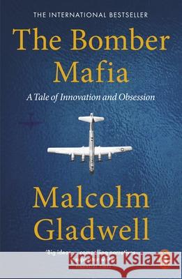 The Bomber Mafia: A Tale of Innovation and Obsession Malcolm Gladwell 9780141998374 Penguin Books Ltd - książka