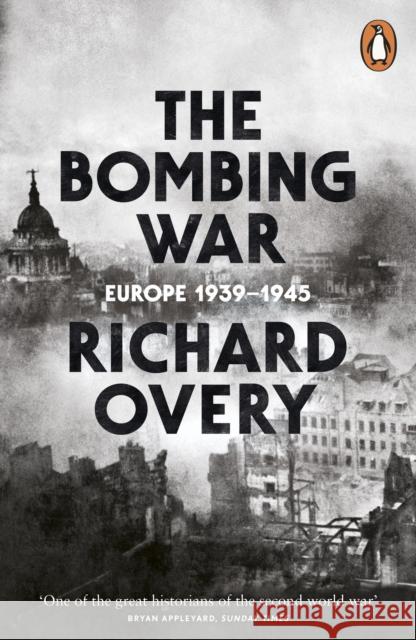 The Bombing War: Europe, 1939-1945 Richard Overy 9780141003214 Penguin Books Ltd - książka