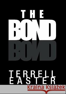 The Bond Terrell Easter 9781450064231 Xlibris Corporation - książka