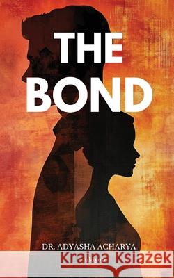 The Bond Dr Adyasha Acharya 9789353537821 Ukiyoto Publishing - książka