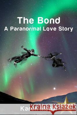 The Bond, A Paranormal Love Story Karen Magill 9781411615021 Lulu.com - książka