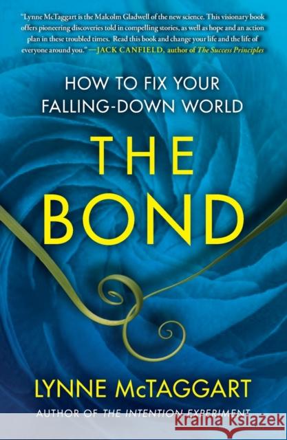 The Bond: How to Fix Your Falling-Down World Lynne McTaggart 9781439157954 Free Press - książka