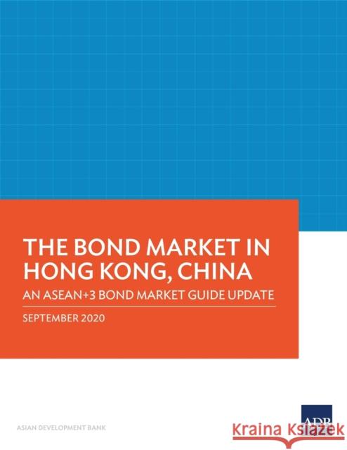 The Bond Market in Hong Kong, China: An Asean+3 Bond Market Guide Update Asian Development Bank 9789292623777 Asian Development Bank - książka