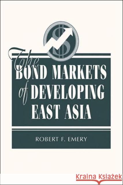 The Bond Markets Of Developing East Asia Robert Firestone Emery Robert Firestone Emery 9780813336336 Basic Books - książka