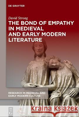 The Bond of Empathy in Medieval and Early Modern Literature David Strong 9781501522529 Medieval Institute Publications - książka