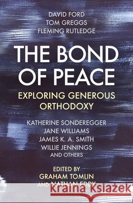 The Bond of Peace: Exploring Generous Orthodoxy Graham Tomlin Nathan Eddy 9780281082834 SPCK Publishing - książka