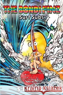 The Bondi Finz Surf Subs S. J. House Zoran Zlaticanin 9781916157538 Story House - książka