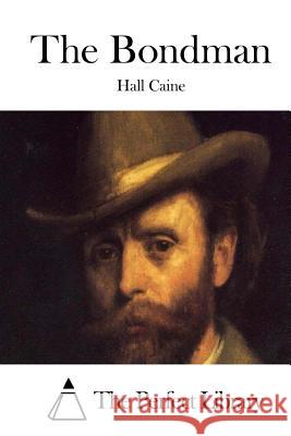 The Bondman Hall Caine The Perfect Library 9781511790208 Createspace - książka