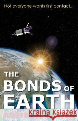 The Bonds of Earth: Not everyone wants first contact... Carter, Robert M. 9781511716840 Createspace - książka