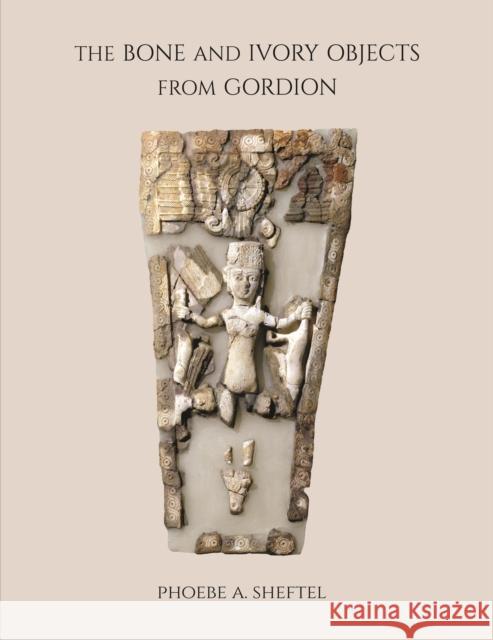 The Bone and Ivory Objects from Gordion Phoebe Sheftel 9781949057171  - książka