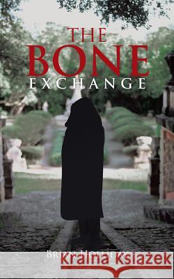 The Bone Exchange Brian Holliday 9781491800768 Authorhouse - książka