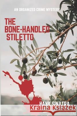 The Bone-Handled Stiletto Hank Sinatra 9781727129588 Createspace Independent Publishing Platform - książka