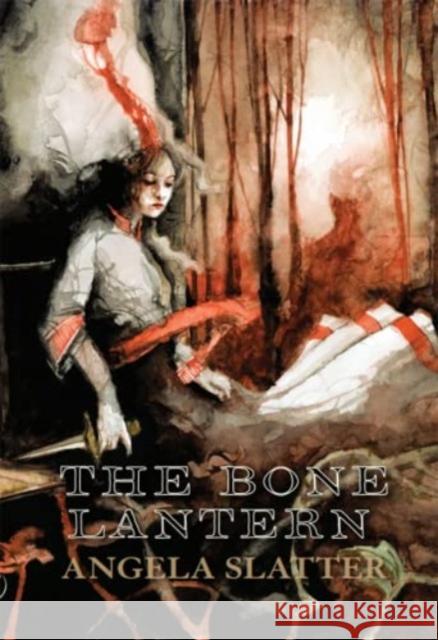 The Bone Lantern Angela Slatter 9781786368348 PS Publishing - książka