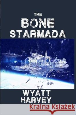 The Bone Starmada: Book One Wyatt D. Harvey 9780578792811 Terebinth Tree Publications - książka