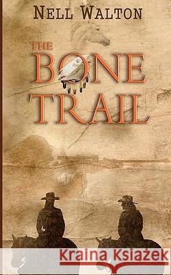 The Bone Trail MS Nell Walton 9781456490799 Createspace - książka