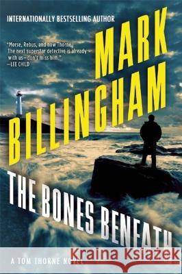 The Bones Beneath: A Tom Thorne Novel Mark Billingham 9780802123671 Grove Press - książka