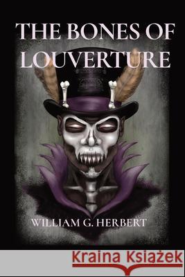 The Bones of Louverture Herbert, William G. 9798985659313 Deep Run Books - książka