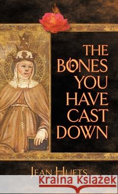 The Bones You Have Cast Down Jean Huets 9781939530189 Gertrude M Books - książka