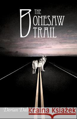 The Bonesaw Trail Dorian Dalta 9781452551135 Balboa Press - książka