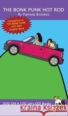 The Bonk Punk Hot Rod: Sound-Out Phonics Books Help Developing Readers, including Students with Dyslexia, Learn to Read (Step 3 in a Systematic Series of Decodable Books) Pamela Brookes 9781648310638 Dog on a Log Books - książka