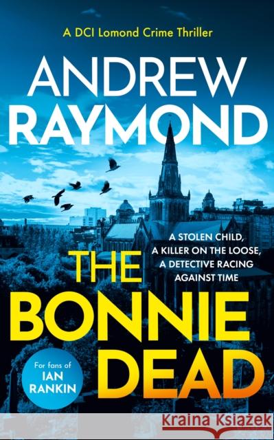 The Bonnie Dead: A Scottish Detective Mystery Andrew Raymond 9781036705114 Vinci Books Ltd. - książka
