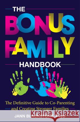 The Bonus Family Handbook: The Definitive Guide to Co-Parenting and Creating Stronger Families Jann Blackstone 9781538179086 Rowman & Littlefield - książka